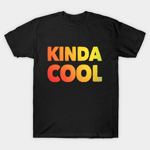 Kinda Cool Colorful T-Shirt by DesignsbyZazz